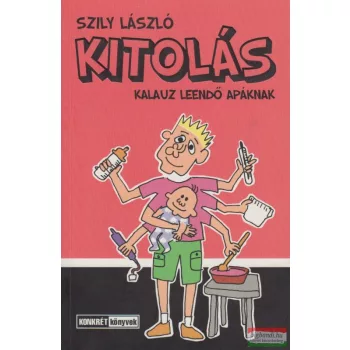 Szily László - Kitolás - Kalauz leendő apáknak 