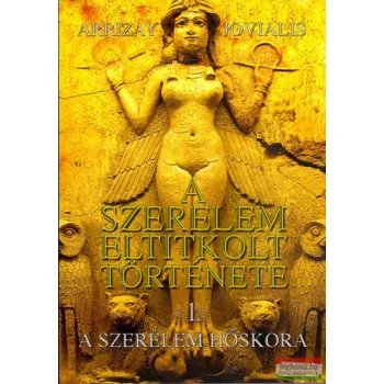   Arrizay Jovialis - A szerelem eltitkolt története - A szerelem hőskora 