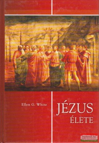 Ellen G. White - Jézus élete