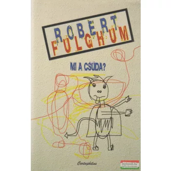 Robert Fulghum - Mi a csuda?