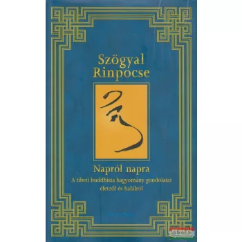 Szögyal Rinpocse - Napról napra
