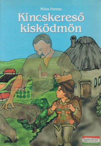 Móra Ferenc - Kincskereső ​kisködmön