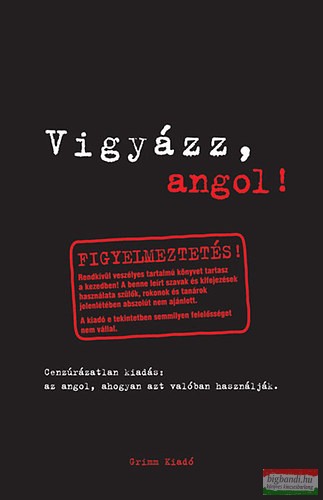 Claire Bell - Emily Bernath - Vigyázz, angol! - Az angol nyelv, ahogyan azt valóban használják