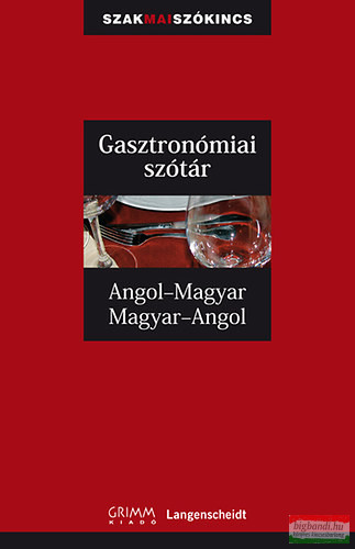 Gasztronómiai szótár - Angol-magyar, Magyar-angol