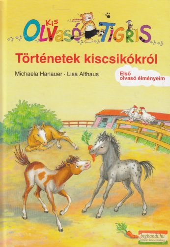 Michaela Hanauer - Kis Olvasó Tigris - Történetek kiscsikókról
