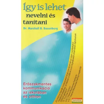   Marshall B. Rosenberg, dr. - Így is lehet nevelni és tanítani