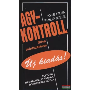   José Silva és Philip Miele - Agykontroll Silva módszerével - Új kiadás