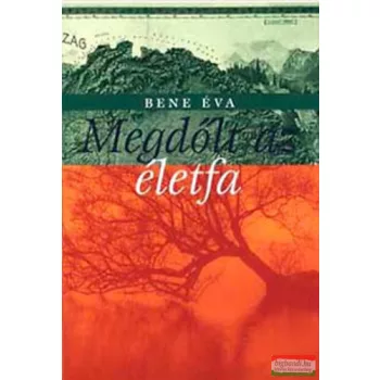 Bene Éva - Megdőlt az életfa