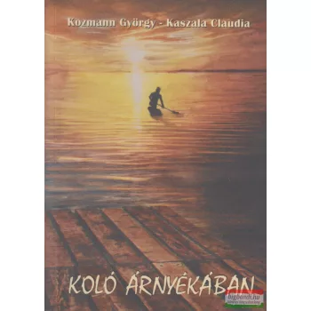 Kozmann György, Kaszala Claudia - Koló árnyékában