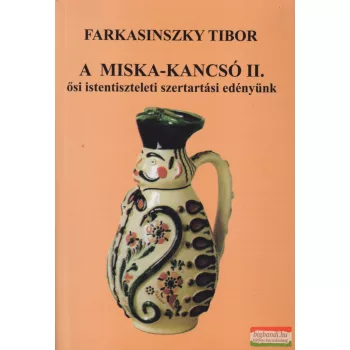   Farkasinszky Tibor - A Miska-kancsó II. (dedikált példány)