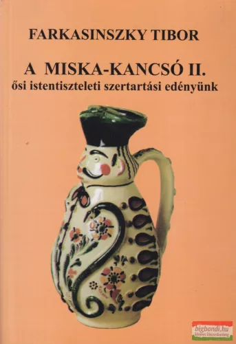Farkasinszky Tibor - A Miska-kancsó II. (dedikált példány)