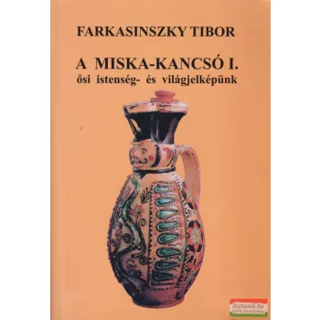   Farkasinszky Tibor - A Miska-kancsó I. (dedikált példány)