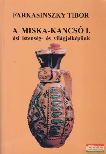 Farkasinszky Tibor - A Miska-kancsó I. (dedikált példány)