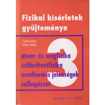   Juhász András szerk. - Fizikai kísérletek gyűjteménye 3