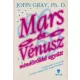 John Gray Ph. D. - Mars és Vénusz mindörökké együtt