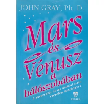 John Gray Ph. D. - Mars és Vénusz a hálószobában