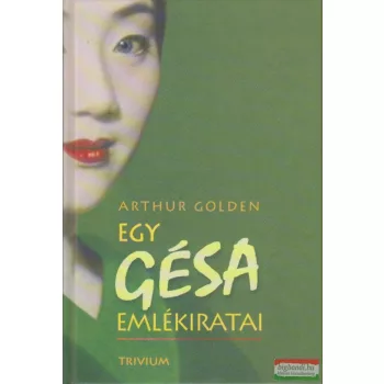 Arthur Golden - Egy gésa emlékiratai