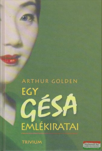 Arthur Golden - Egy gésa emlékiratai