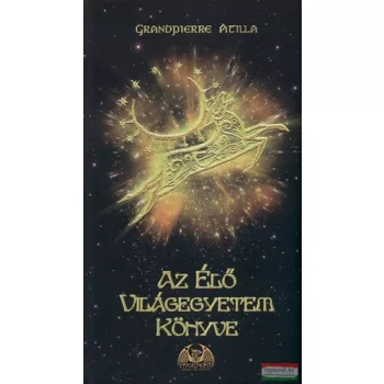 Grandpierre Atilla - Az élő világegyetem könyve 