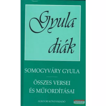   Somogyvári Gyula összes versei és műfordításai - Gyula diák