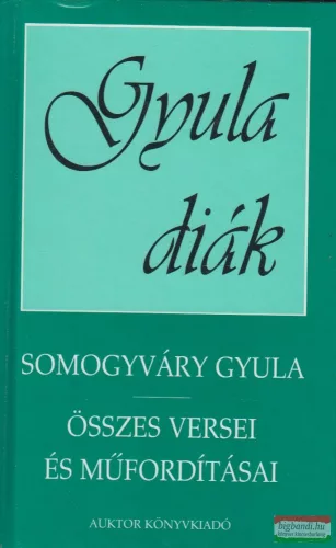 Somogyvári Gyula összes versei és műfordításai - Gyula diák