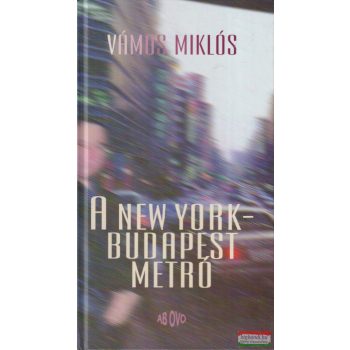 Vámos Miklós - A New York-Budapest metró