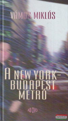 Vámos Miklós - A New York-Budapest metró