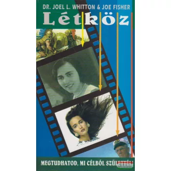   Joel L. Whitton, dr. - Joe Fisher - Létköz - megtudhatod mi célból születtél!
