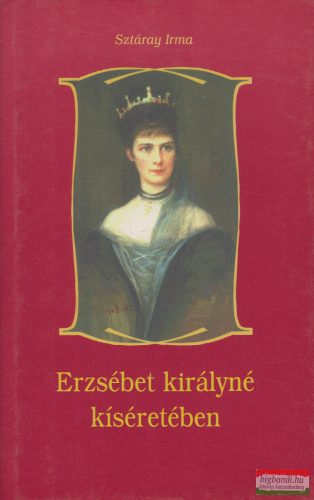 Sztáray Irma - Erzsébet királyné kíséretében