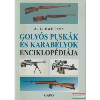   A. E. Hartink - Golyós puskák és karabélyok enciklopédiája 