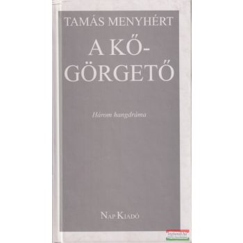 Tamás Menyhért - A kőgörgető - Három hangdráma