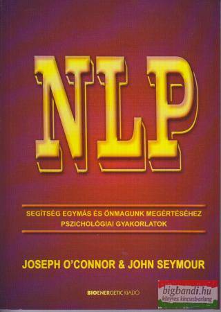 Joseph O'Connor, John Seymour - NLP - Segítség egymás és önmagunk megértéséhez