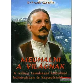 Frank D. Cardelle - Meghalni a világnak