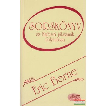 Eric Berne - Sorskönyv - Az Emberi játszmák folytatása