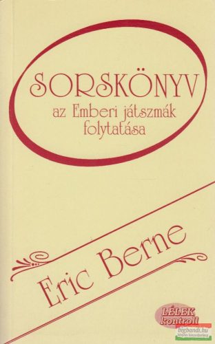 Eric Berne - Sorskönyv - Az Emberi játszmák folytatása