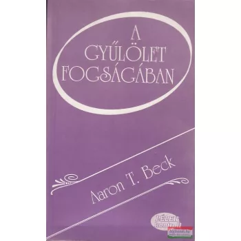 Aaron T. Beck - A gyűlölet fogságában