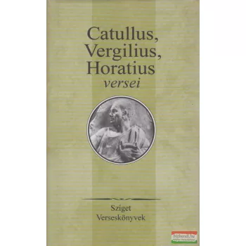 Szepessy Tibor szerk. - Catullus, Vergilius, Horatius versei