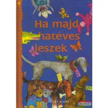 Szele Ágnes - Ha majd hatéves leszek - Versek kicsiknek 