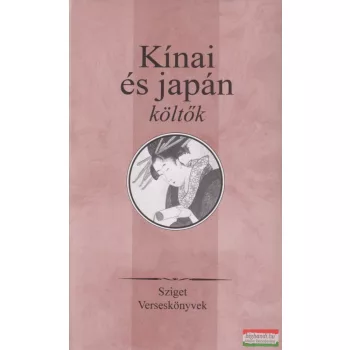 Kosztolányi Dezső ford. - Kínai és japán költők 