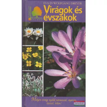   Eva és Wolfgang Dreyer - Virágok és évszakok (Természetkalauz)