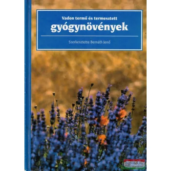   Bernáth Jenő szerk. - Vadon ​termő és termesztett gyógynövények