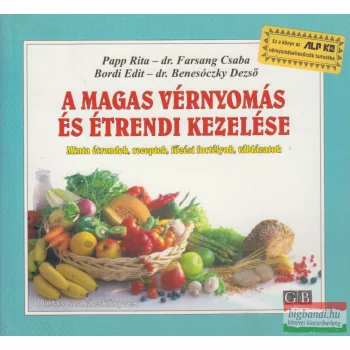   Papp Rita, Dr. Farsang Csaba, Bordi Edit, Dr. Benesóczky Dezső - A magas vérnyomás és étrendi kezelése