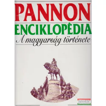   Ágoston Gábor, Dr. Borsodi Csaba - Pannon Enciklopédia - A magyarság története