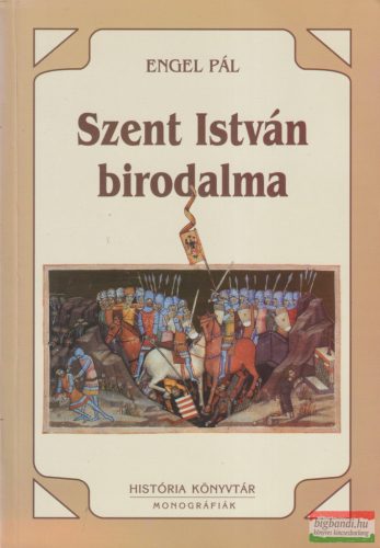 Engel Pál - Szent István birodalma