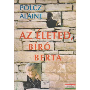 Polcz Alaine - Az életed, Bíró Berta 