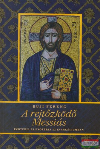 Buji Ferenc - A rejtőzködő Messiás