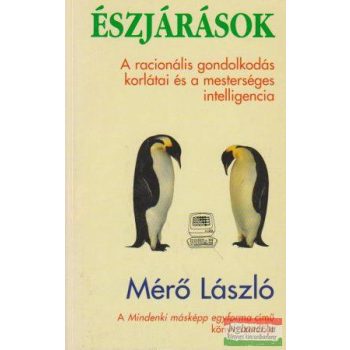   Mérő László - Észjárások - A racionális gondolkodás korlátai és a mesterséges intelligencia