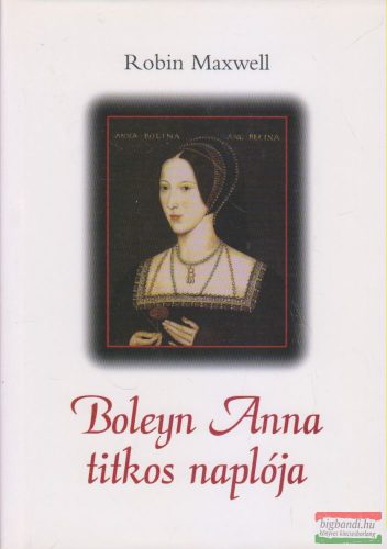 Robin Maxwell - Boleyn Anna titkos naplója