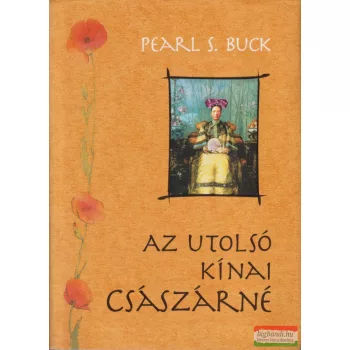 Pearl S. Buck - Az utolsó kínai császárné