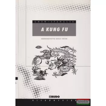   David Chow, Richard Spangler - A ​kung fu történelme, filozófiája és technikái 